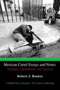 Mexican Cartel Essays and Notes: Strategic, Operational, and Tactical: A Small Wars Journal-El Centro Anthology - Paperback