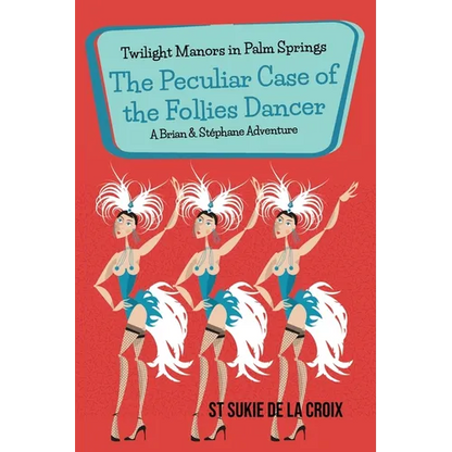 Twilight Manors in Palm Springs: The Peculiar Case of the Follies Dancer - Paperback