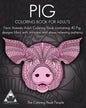 Pig Coloring Book For Adults: Farm Animals Adult Coloring Book containing 40 Pig designs filled with intricate and stress relieving patterns - Paperback