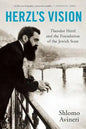 Herzl's Vision: Theodor Herzl and the Foundation of the Jewish State - Paperback