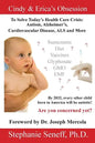 Cindy and Erica's Obsession to Solve Today's Health Care Crisis: Autism, Alzheimer's Disease, Cardiovascular Disease, ALS and More - Paperback