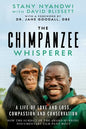 The Chimpanzee Whisperer: A Life of Love and Loss, Compassion and Conservation - Hardcover
