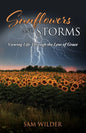 SUNFLOWERS and STORMS: Viewing Life Through the Lens of Grace - Paperback