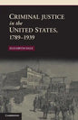 Criminal Justice in the United States, 1789-1939 - Paperback