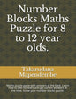 Number Blocks Maths Puzzle for 8 to 12 year olds.: Maths puzzle game with answers at the back. Learn how to add numbers and get correct answers all th - Paperback