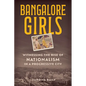 Bangalore Girls: Witnessing the Rise of Nationalism in a Progressive City - Hardcover