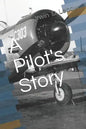 A Pilot's Story: Selections from the diary of a fighter pilot's 93 missions in the European Theater in World War II - Paperback