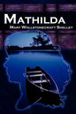 Mathilda: Mary Shelley's Classic Novella Following Frankenstein, Aka Matilda - Paperback