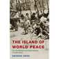 The Island of World Peace: The Jeju Massacre and State Building in South Korea - Hardcover