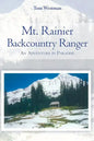 Mt. Rainier Backcountry Ranger: An adventure in Paradise - Paperback