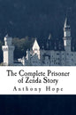 The Complete Prisoner of Zenda Story: Including The Prisoner of Zenda and Rupert of Hentzau - Paperback
