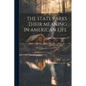 The State Parks Their Meaning in American Life - Paperback