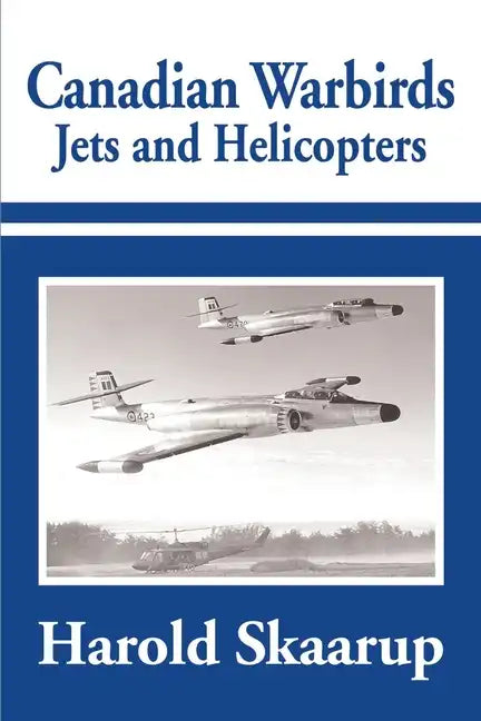 Canadian Warbirds Jets and Helicopters - Paperback