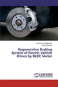 Regenerative Braking System of Electric Vehicle Driven by BLDC Motor - Paperback