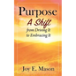 Purpose: A Shift from Driving It to Embracing It - Paperback
