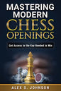 Mastering Modern Chess Openings: Get Access to the Key Needed to Win - Paperback