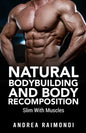 Natural Bodybuilding And Body Recomposition: Slim With Muscles - Paperback