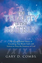 The Trinity Is the Matrix: The Grand Unified Theory of Everything That Blends Faith with Science to Prove the Existence of God - Paperback