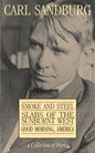 Carl Sandburg Collection of Works: Smoke and Steel, Slabs of the Sunburnt West, and Good Morning, America - Paperback