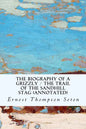 The Biography of a Grizzly / The Trail of the Sandhill Stag (annotated) - Paperback