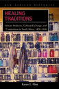 Healing Traditions: African Medicine, Cultural Exchange, and Competition in South Africa, 1820-1948 - Hardcover