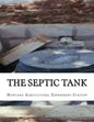The Septic Tank: A Method of Sewage Disposal For The Isolated Home - Paperback
