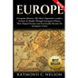 Europe: European History: The Most Important Leaders, Events & People Through European History That Shaped Europe and Eventual - Paperback