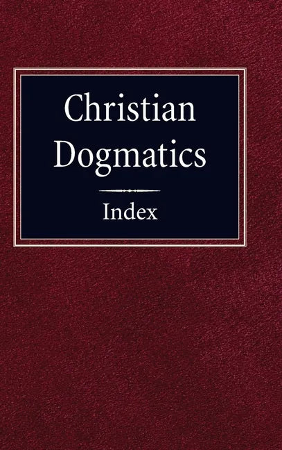 Christian Dogmatics Index - Hardcover