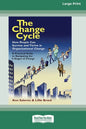 The Change Cycle: How People Can Survive and Thrive in Organizational Change (16pt Large Print Edition) - Paperback