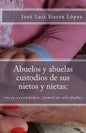 Abuelos y abuelas custodios de sus nietos y nietas: : voces escondidas, familias olvidadas - Paperback