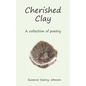 Cherished Clay: A collection of poetry - Paperback