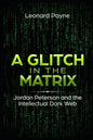 A Glitch in the Matrix: Jordan Peterson and the Intellectual Dark Web - Paperback