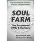 Soul Farm: The Purpose of UFOs & Humans (Nonfiction) - Paperback