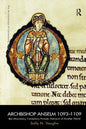Archbishop Anselm 1093-1109: Bec Missionary, Canterbury Primate, Patriarch of Another World - Paperback