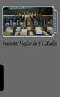 How to Master in Fl Studio - Paperback