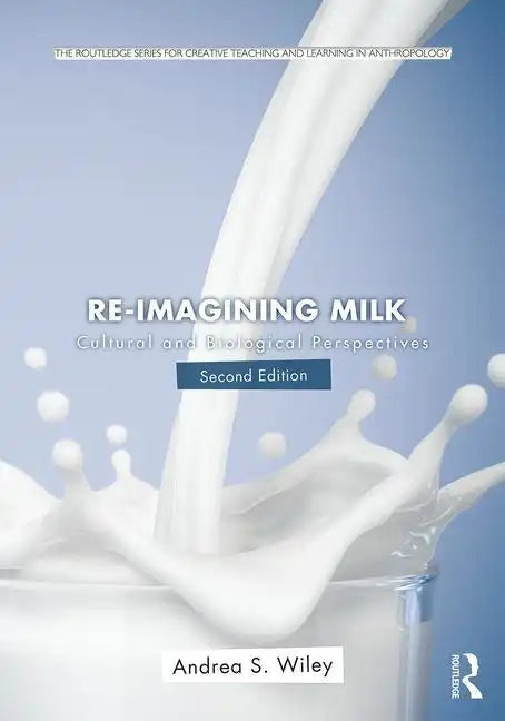 Re-Imagining Milk: Cultural and Biological Perspectives - Paperback