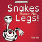 Snakes Have No Legs: An adorably weird but true little book about snakes - Paperback