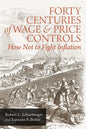 Forty Centuries of Wage and Price Controls: How Not to Fight Inflation - Paperback