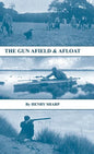 The Gun - Afield & Afloat (History of Shooting Series - Game & Wildfowling) - Hardcover