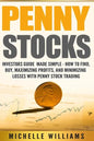 Penny Stocks: Investors Guide Made Simple - How to Find, Buy, Maximize Profits, and Minimize Losses with Penny Stock Trading - Paperback
