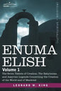Enuma Elish: Volume 1: The Seven Tablets of Creation; The Babylonian and Assyrian Legends Concerning the Creation of the World and - Paperback