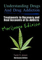 Understanding Drugs and Drug Addiction: Treatment to Recovery and Real Accounts of Ex-Addicts / Volume V Marijuana Edition - Paperback