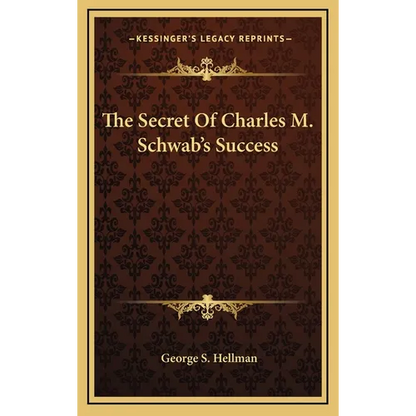 The Secret Of Charles M. Schwab's Success - Hardcover