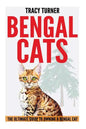Bengal Cats: The Ultimate Guide to Owning a Bengal Cat - Paperback