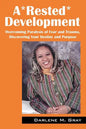 A*rested*development: Overcoming Paralysis of Fear and Trauma, Discovering Your Destiny and Purpose - Paperback