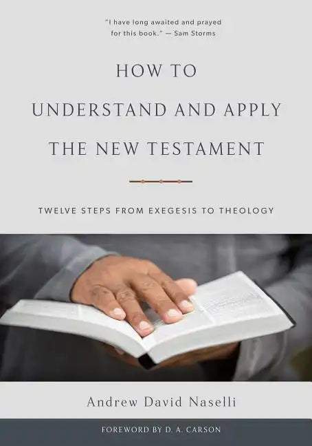 How to Understand and Apply the New Testament: Twelve Steps from Exegesis to Theology - Hardcover