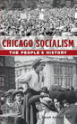 Chicago Socialism: The People's History - Hardcover