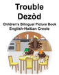 English-Haitian Creole Trouble/Dezòd Children's Bilingual Picture Book - Paperback
