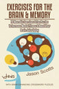 Exercises for the Brain and Memory: 70 Neurobic Exercises & Fun Puzzles to Increase Mental Fitness & Boost Your Brain Juice Today (with Crossword Puzz - Paperback