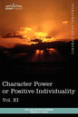 Personal Power Books (in 12 Volumes), Vol. XI: Character Power or Positive Individuality - Paperback